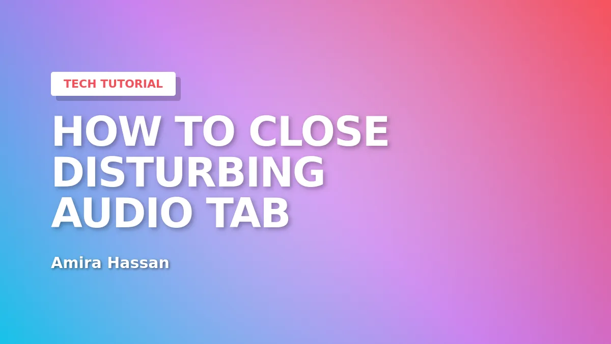 How to Safely Close a Disturbing Audio Tab on Kexart.com Without Panicking